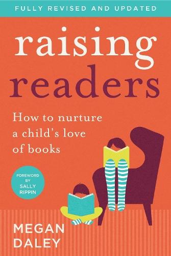 Raising Readers: How to Nurture a Child's Love of Books