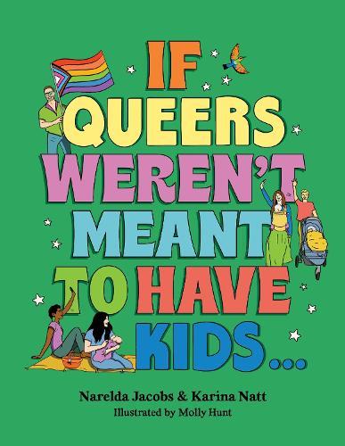 If Queers Weren't Meant to Have Kids . . .  by Narelda Jacobs at Abbey's Bookshop, 