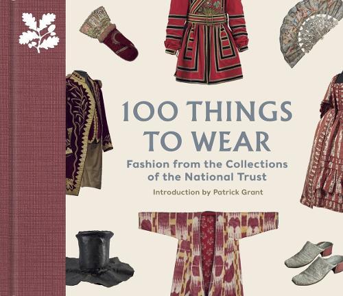 100 Things to Wear: Fashion from the Collections of the National Trust  by Emma Slocombe at Abbey's Bookshop, 