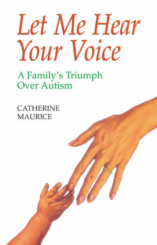 Let Me Hear Your Voice: Family's Triumph Over Autism  by Catherine Maurice at Abbey's Bookshop, 