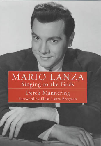 Mario Lanza: Singing to the Gods  by Derek Mannering at Abbey's Bookshop, 