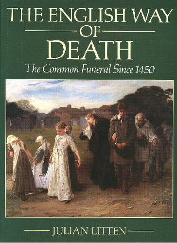 The English Way of Death: The Common Funeral Since 1450  by Julian Litten at Abbey's Bookshop, 