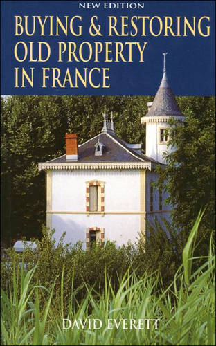 Buying and Restoring Old Property in France  by David Everett at Abbey's Bookshop, 