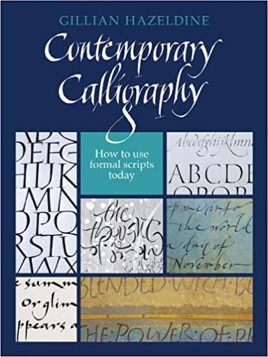 Contemporary Calligraphy: How to use formal scripts today  by Gillian Hazeldine at Abbey's Bookshop, 