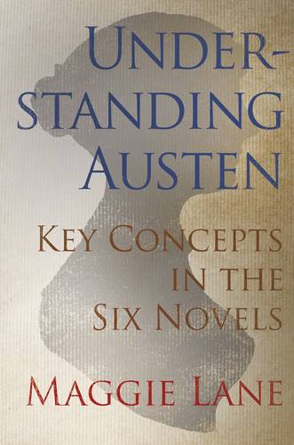 Understanding Austen: Key Concepts in the Six Novels  by Maggie Lane at Abbey's Bookshop, 