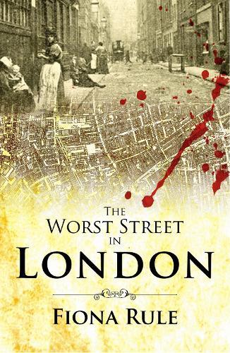 The Worst Street in London: Foreword by Peter Ackroyd  by Fiona Rule at Abbey's Bookshop, 