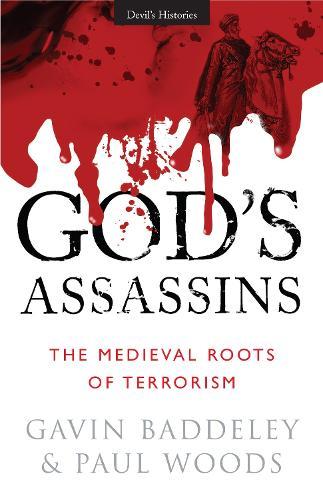 God's Assassins: The Medieval Roots of Terrorism  by Gavin Baddeley at Abbey's Bookshop, 