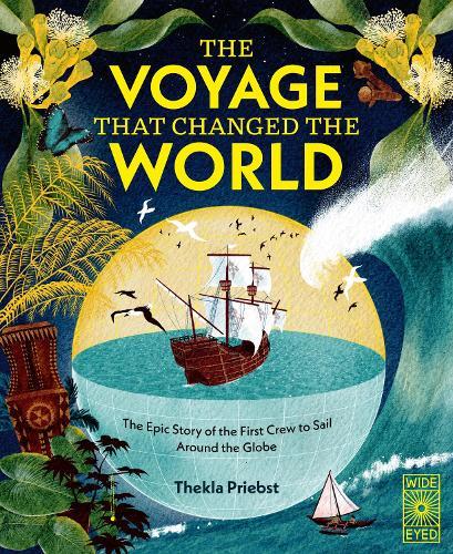 The Voyage That Changed The World: The Epic Story of The First Crew to Sail Around the Globe  by Thekla Priebst at Abbey's Bookshop, 