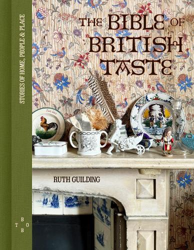 The Bible of British Taste: Stories of Home, People and Place  by Ruth Guilding at Abbey's Bookshop, 