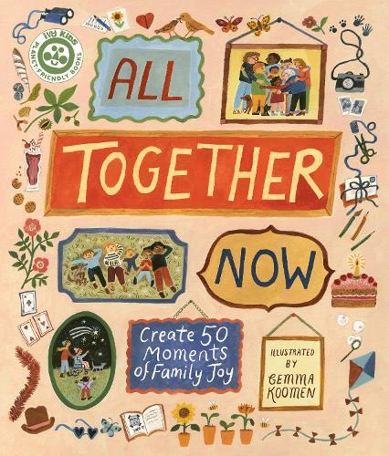 All Together Now: Create 50 Moments of Family Joy  by Gemma Koomen at Abbey's Bookshop, 
