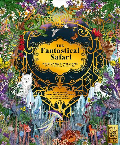The Fantastical Safari: Wander through 5 of the most remote habitats to meet more than 80 amazing animals  by Kristjana S Williams at Abbey's Bookshop, 