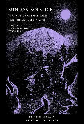 Sunless Solstice: Strange Christmas Tales for the Longest Nights  by Lucy Evans at Abbey's Bookshop, 