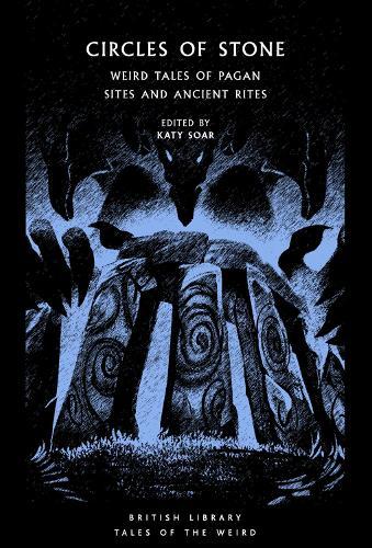 Circles of Stone: Weird Tales of Pagan Sites and Ancient Rites  by Katy Soar at Abbey's Bookshop, 