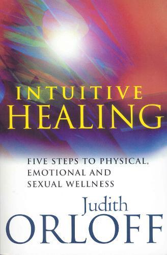 Intuitive Healing: Five steps to physical, emotional and sexual wellness  by Judith Orloff at Abbey's Bookshop, 