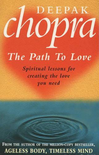 Path To Love: Spiritual Lessons for Creating the Love You Need  by Dr Deepak Chopra at Abbey's Bookshop, 