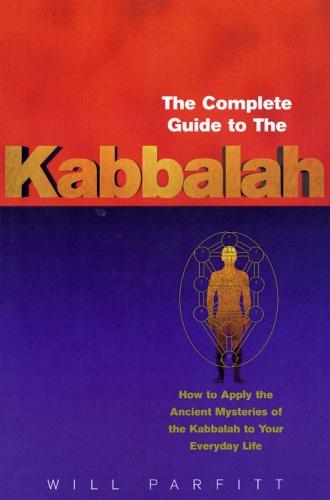 The Complete Guide To The Kabbalah: How to Apply the Ancient Mysteries of the Kabbalah to Your Everyday Life  by Will Parfitt at Abbey's Bookshop, 