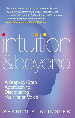 Intuition And Beyond: A Step-by-Step Approach to Discovering the Voice of Your Spirit  by Sharon Klinger at Abbey's Bookshop, 