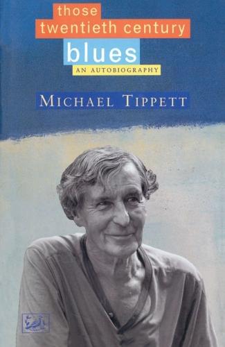 Those Twentieth-Century Blues: An Autobiography  by Sir Michael Tippett at Abbey's Bookshop, 