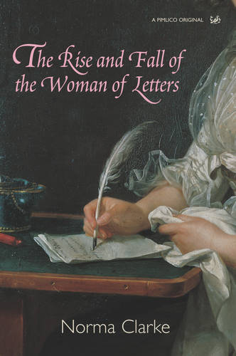 The Rise and Fall of the Woman of Letters  by Norma Clarke at Abbey's Bookshop, 