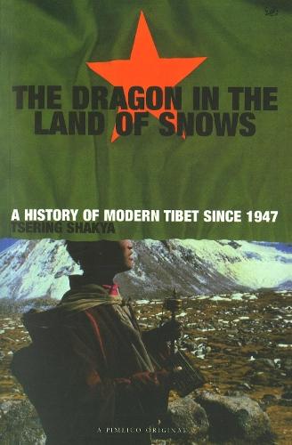 Dragon In The Land Of Snows: The History of Modern Tibet since 1947  by Tsering Shakya at Abbey's Bookshop, 