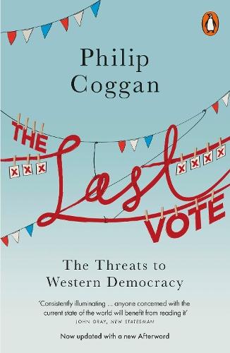 The Last Vote: The Threats to Western Democracy  by Philip Coggan at Abbey's Bookshop, 