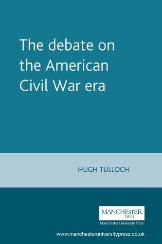 The Debate on the American Civil War Era  by Hugh Tulloch at Abbey's Bookshop, 
