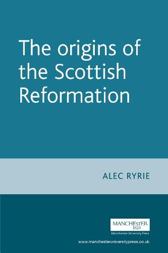 The origins of the Scottish Reformation  by Alec Ryrie at Abbey's Bookshop, 