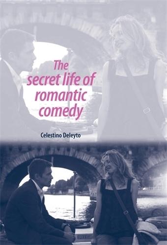 The Secret Life of Romantic Comedy  by Celestino Deleyto at Abbey's Bookshop, 
