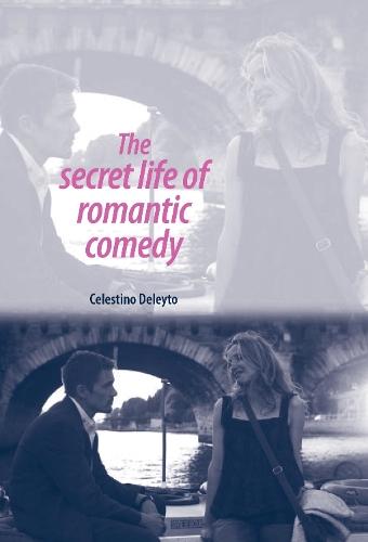 The secret life of romantic comedy  by Celestino Deleyto at Abbey's Bookshop, 
