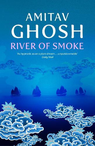 River of Smoke: Ibis Trilogy Book 2  by Amitav Ghosh at Abbey's Bookshop, 