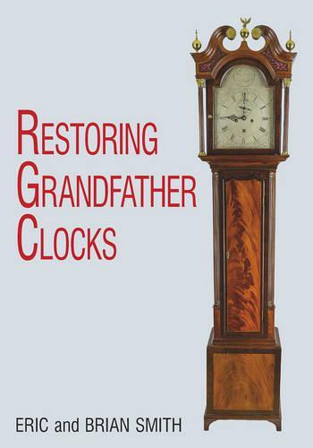 Restoring Grandfather Clocks  by Eric Smith at Abbey's Bookshop, 