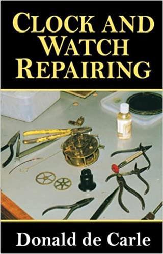 Clock and Watch Repairing  by Donald de Carle at Abbey's Bookshop, 