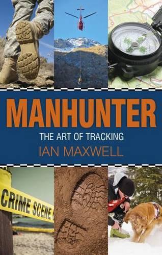 Manhunter: The Art of Tracking  by Ian Maxwell at Abbey's Bookshop, 