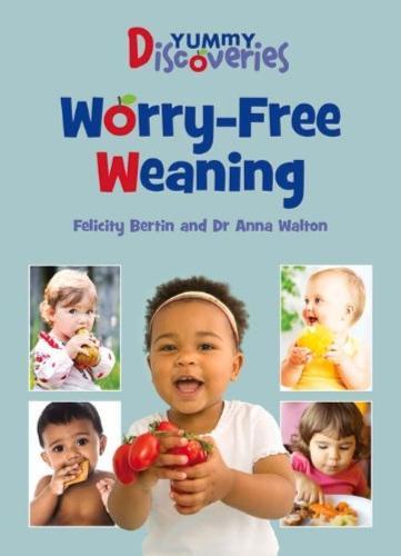 Yummy Discoveries: Worry-free Weaning  by Felicity Bertin at Abbey's Bookshop, 