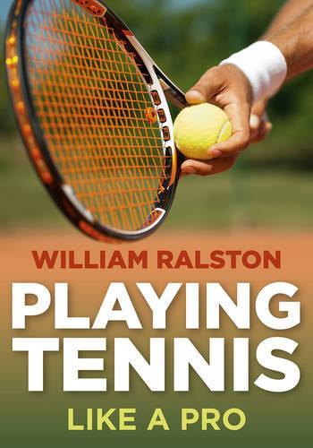 Playing Tennis Like a Pro  by William Ralston at Abbey's Bookshop, 