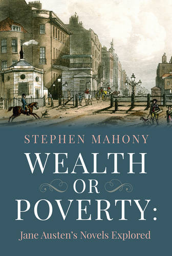Wealth or Poverty: Jane Austen's Novels Explored  by Stephen Mahony at Abbey's Bookshop, 