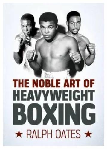 Noble Art of Heavyweight Boxing  by Ralph Oates at Abbey's Bookshop, 