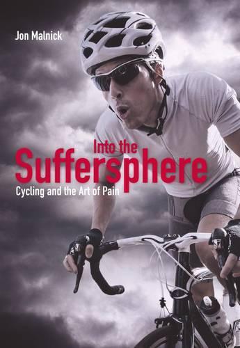 Into the Suffersphere: Cycling and the Art of Pain  by Jon Malnick at Abbey's Bookshop, 