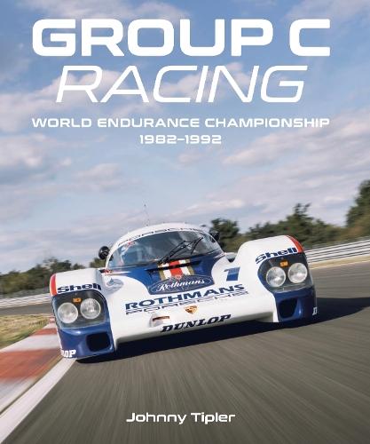 Group C Racing: World Endurance Championship, 1982–1992  by Johnny Tipler at Abbey's Bookshop, 