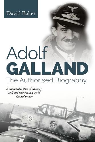 Adolf Galland: The Authorised Biography  by David Baker at Abbey's Bookshop, 