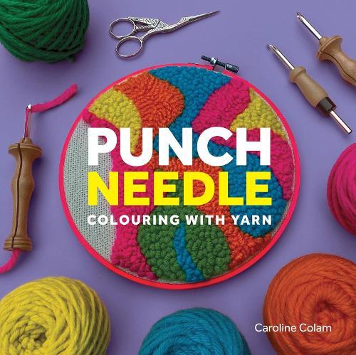 Punch Needle: Colouring With Yarn  by Caroline Colam at Abbey's Bookshop, 