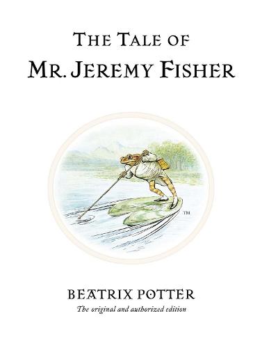 The Tale of Mr. Jeremy Fisher: The original and authorized edition  by Beatrix Potter at Abbey's Bookshop, 