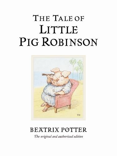 The Tale of Little Pig Robinson: The original and authorized edition  by Beatrix Potter at Abbey's Bookshop, 