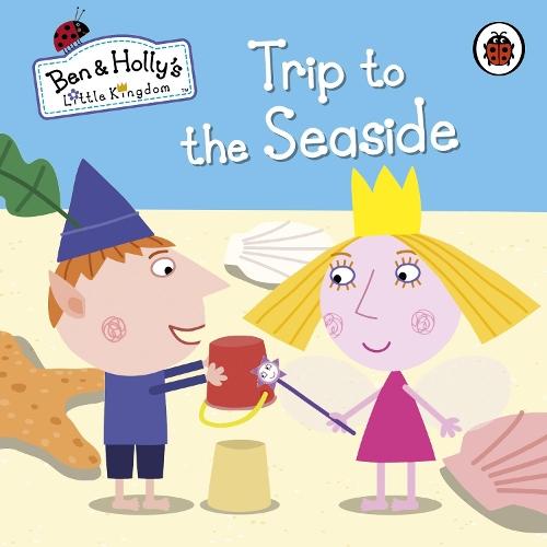 Ben and Holly's Little Kingdom: Trip to the Seaside  by Ben and Holly's Little Kingdom at Abbey's Bookshop, 