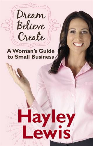 Dream Believe Create: A Woman's Guide to Small Business  by Hayley Lewis at Abbey's Bookshop, 