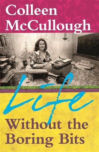 Life Without the Boring Bits  by Colleen McCullough at Abbey's Bookshop, 
