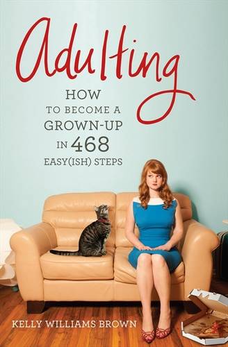 Adulting: How to become a grown-up in 468 easy(ish) steps  by Kelly Williams Brown at Abbey's Bookshop, 