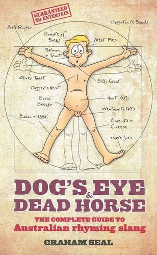 Dog's Eye and Dead Horse: The Complete Guide to Australian Rhyming Slang  by Graham Seal at Abbey's Bookshop, 