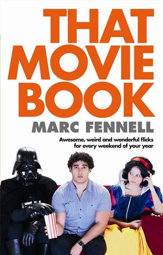 That Movie Book: Awesome, Weird and Wonderful Flicks for Every Weekend of Your Year  by Marc Fennell at Abbey's Bookshop, 