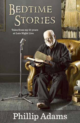 Bedtime Stories: Tales from My 21 Years at RN's Late Night Live  by Phillip Adams at Abbey's Bookshop, 
